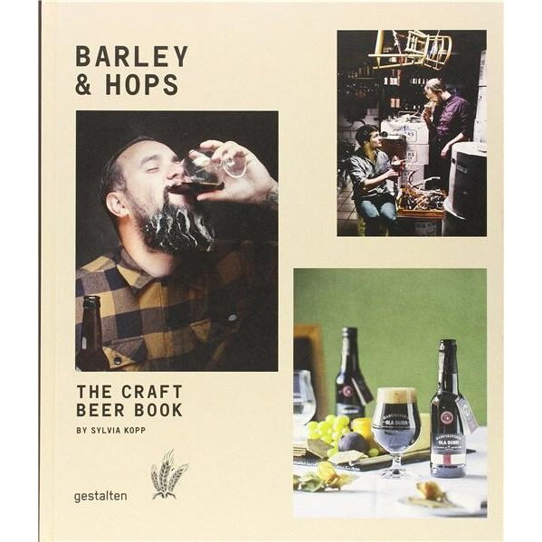 Barley & Hops: The Craft Beer Book - Sylvia Kopp