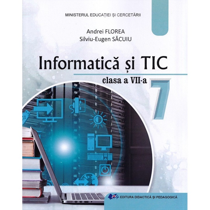 Informatica Si Tic - Clasa 7 - Manual - Andrei Florea, Silviu-eugen Sacuiu, 2024