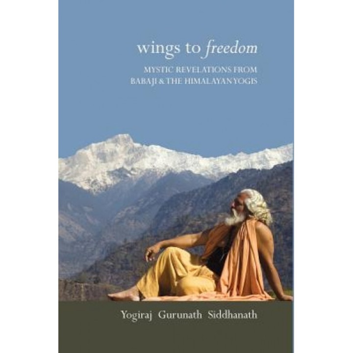 Wings to Freedom - Yogiraj Gurunath Siddhanath