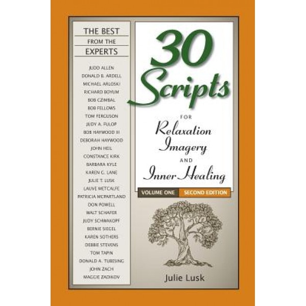 30 Scripts for Relaxation, Imagery & Inner Healing Volume 1 - Second Edition, Julie T. Lusk (Author)