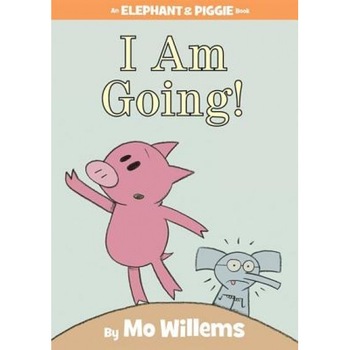 I Am Going!, Mo Willems I Am Going!, Mo Willems