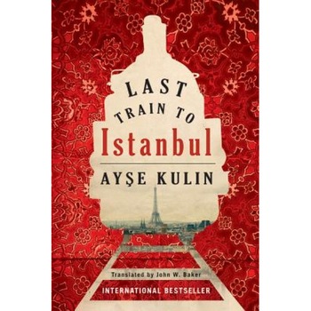 Last Train to Istanbul, Ayse Kulin (Author) Last Train to Istanbul, Ayse Kulin (Author)