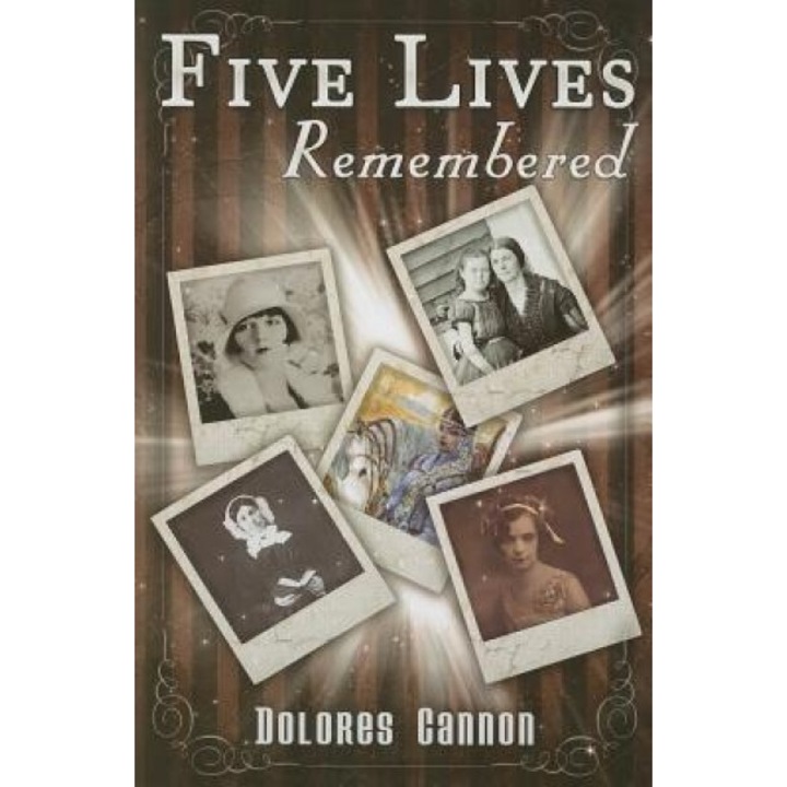 Five Lives Remembered - Dolores Cannon