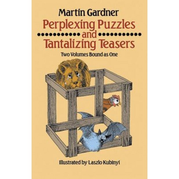 Perplexing Puzzles and Tantalizing Teasers, Martin Gardner