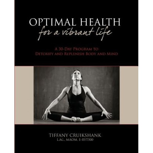 Optimal Health for a Vibrant Life, Tiffany Cruikshank L. Ac (Author)