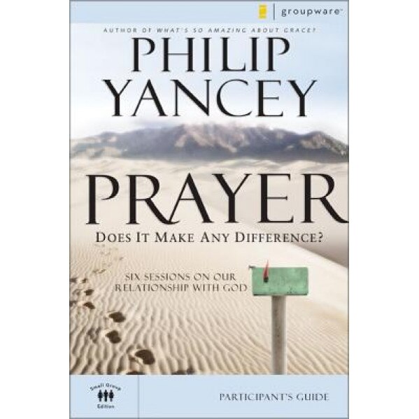 Prayer Participant's Guide: Does It Make Any Difference?, Philip Yancey