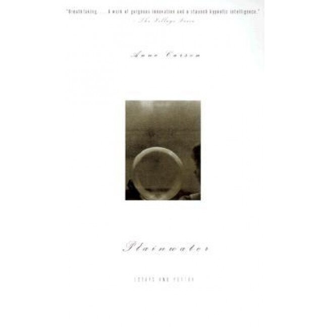 Plainwater: Essays and Poetry, Anne Carson