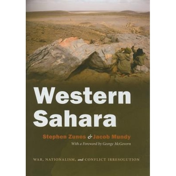 Western Sahara: War, Nationalism and Conflict Irresolution, Stephen Zunes, Jacob Mundy