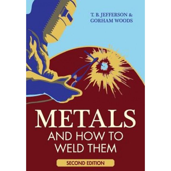 Metals and How to Weld Them, Theodore Brewster Jefferson (Author)