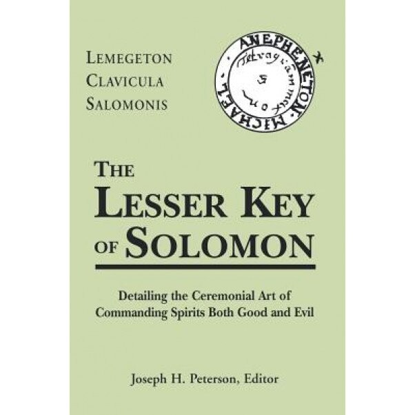 Lesser Key of Solomon: Detailing the Ceremonial Art of Commanding Spirits Booth Good and Evil -