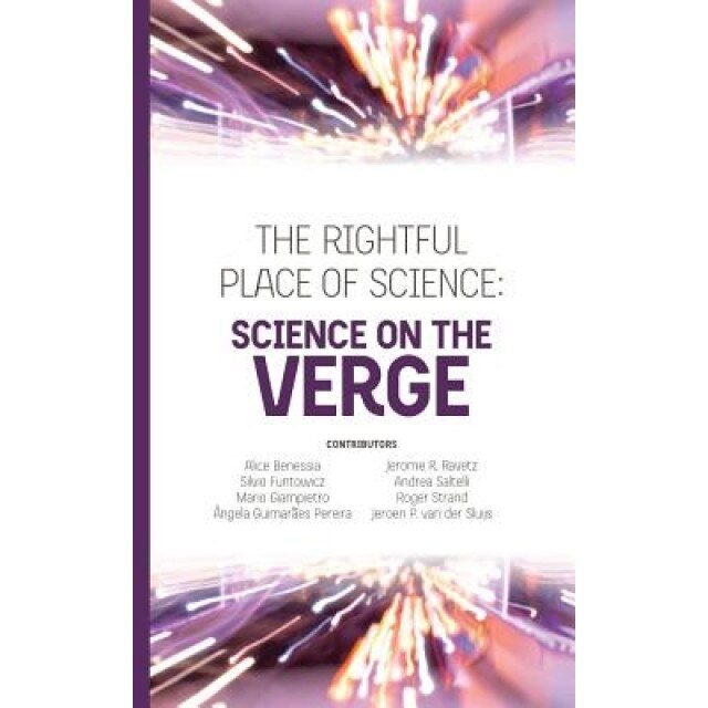 The Rightful Place of Science: Science on the Verge, Andrea Saltelli (Author)