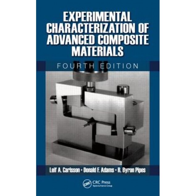 Experimental Characterization of Advanced Composite Materials, Fourth Edition, Leif Carlsson (Author)