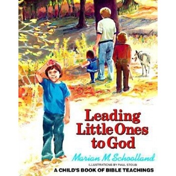 Leading Little Ones to God, Marian M. Schoolland Leading Little Ones to God, Marian M. Schoolland