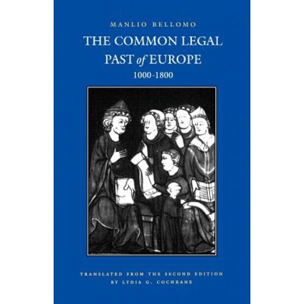Common Legal Past of Europe, 1000-1800, Manlio Bellomo (Author)