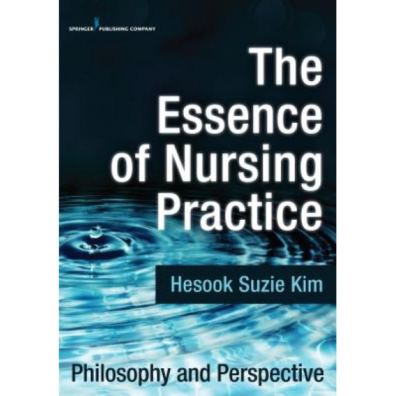 The Essence of Nursing Practice: Philosophy and Perspective - Hesook Suzie Kim (Author)