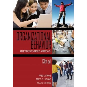 Organizational Behavior: An Evidence-Based Approach, 13th Ed. - Fred Luthans (Author) Organizational Behavior: An Evidence-Based Approach, 13th Ed. - Fred Luthans (Author)