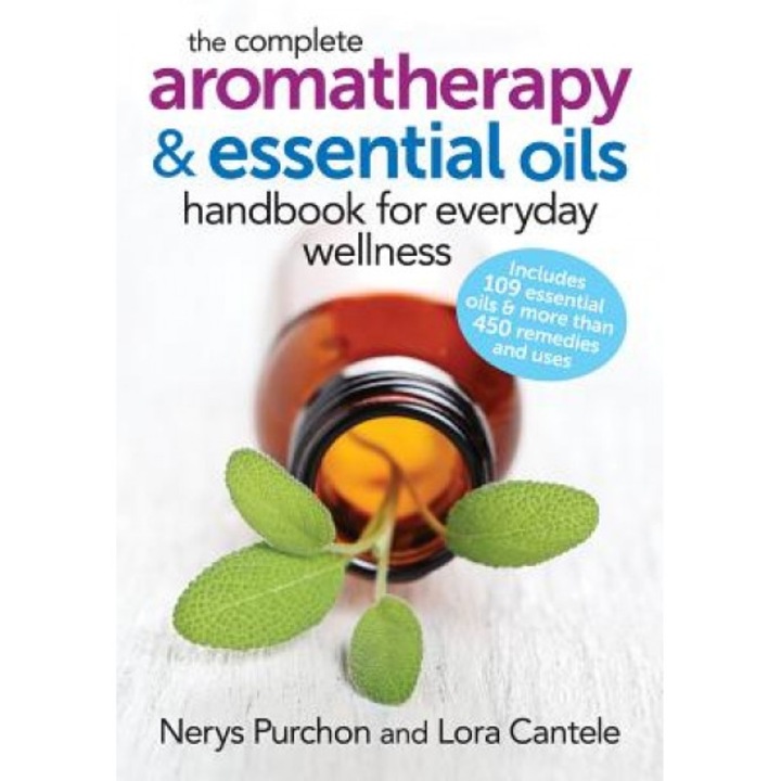 The Complete Aromatherapy and Essential Oils Handbook for Everyday Wellness, Nerys Purchon (Author)