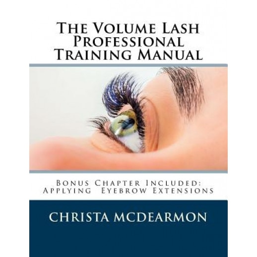 The Volume Lash Extension Professional Training Manual: Taking the Next Step in Your Lash Extension Career, Christa McDearmon (Author)