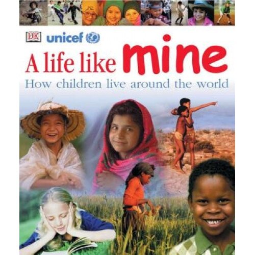 A Life Like Mine: How Children Live Around the World, DK Publishing