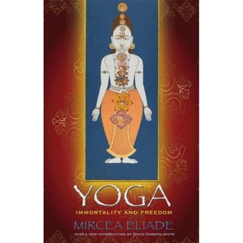 Yoga: Immortality and Freedom, Mircea Eliade (Author) Yoga: Immortality and Freedom, Mircea Eliade (Author)