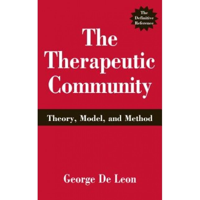 The Therapeutic Community: Theory, Model, and Method - George De Leon (Author)