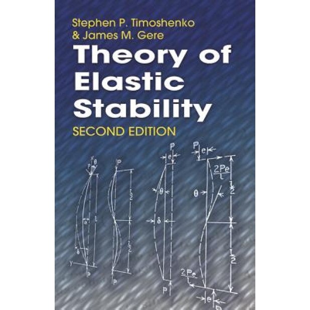 Theory of Elastic Stability, Stephen P. Timoshenko, James M. Gere