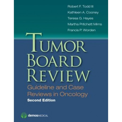 Tumor Board Review, Second Edition Guideline and Case Reviews in Oncology - Robert F. Todd (Author)