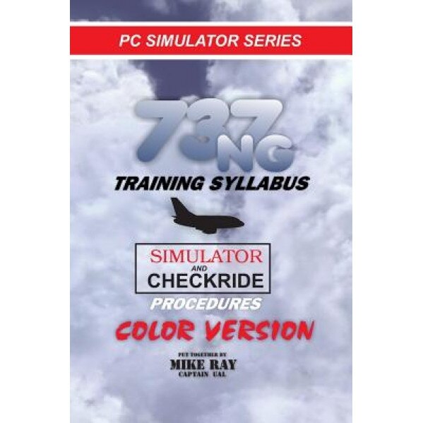 737ng Training Syllabus: For Flight Simulation, Mike Ray (Author)