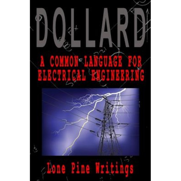 A Common Language for Electrical Engineering: Lone Pine Writings, Eric P. Dollard (Author)
