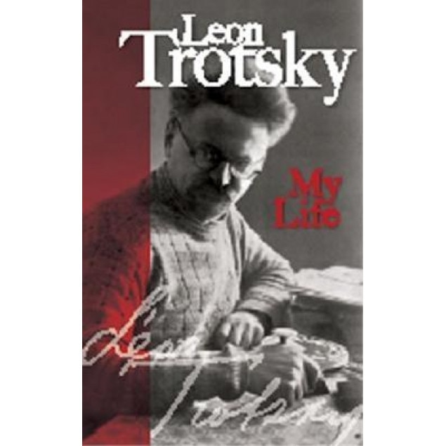 My Life: An Attempt at an Autobiography, LEON TROTSKY