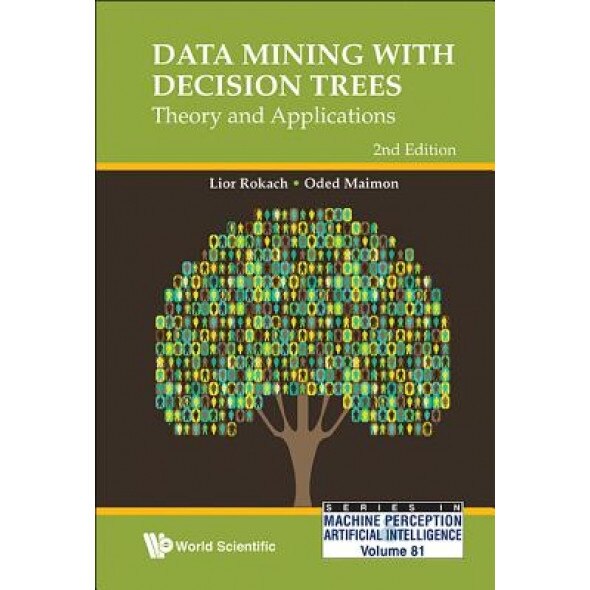 Data Mining with Decision Trees: Theory and Applications (2nd Edition), Oded Z. Maimon (Author)