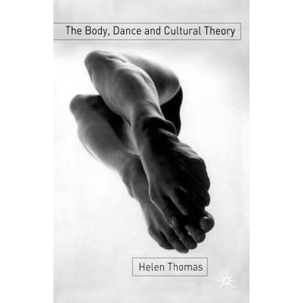 Body, Dance and Cultural Theory, Helen Thomas