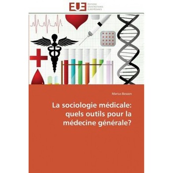 La Sociologie Medicale: Quels Outils Pour La Medecine Generale?, Besson-M (Author) La Sociologie Medicale: Quels Outils Pour La Medecine Generale?, Besson-M (Author)