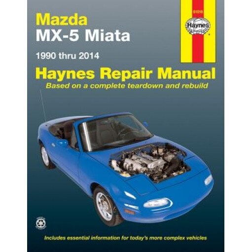 Mazda MX-5 Miata 1990 Thru 2014: Does Not Include Information Specific to Turbocharged Models, Editors Of Haynes Manuals (Author)