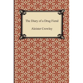The Diary of a Drug Fiend, Aleister Crowley (Author) The Diary of a Drug Fiend, Aleister Crowley (Author)
