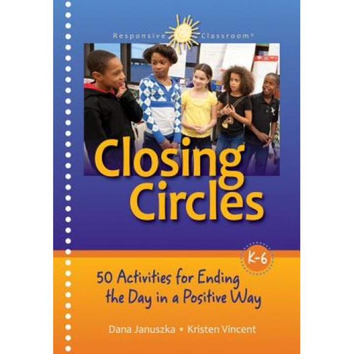 Closing Circles: 50 Activities for Ending the Day in a Positive Way, Dana Januszka (Author)