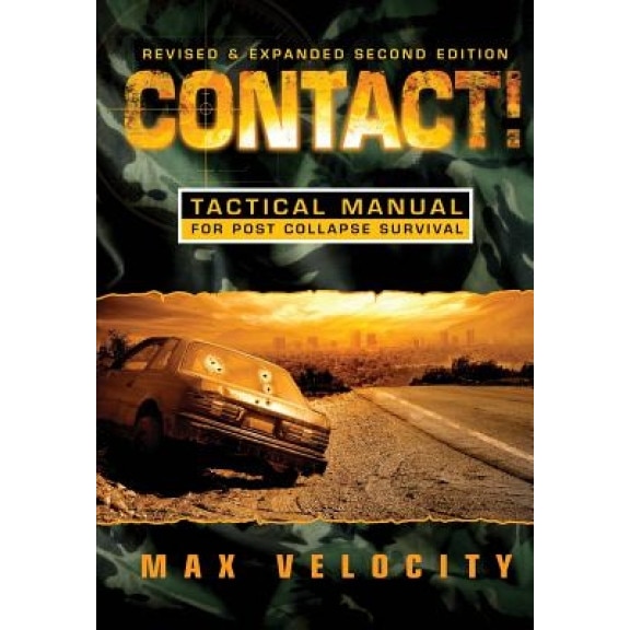 Contact!: A Tactical Manual for Post Collapse Survival, Max Velocity (Author)