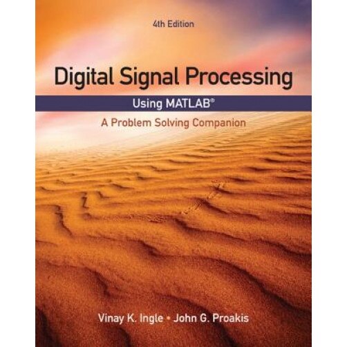 Digital Signal Processing Using MATLAB: A Problem Solving Companion - Vinay K. Ingle (Author)