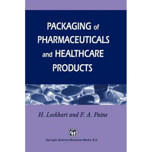 Packaging of Pharmaceuticals and Healthcare Products, Frank A. Paine (Author)