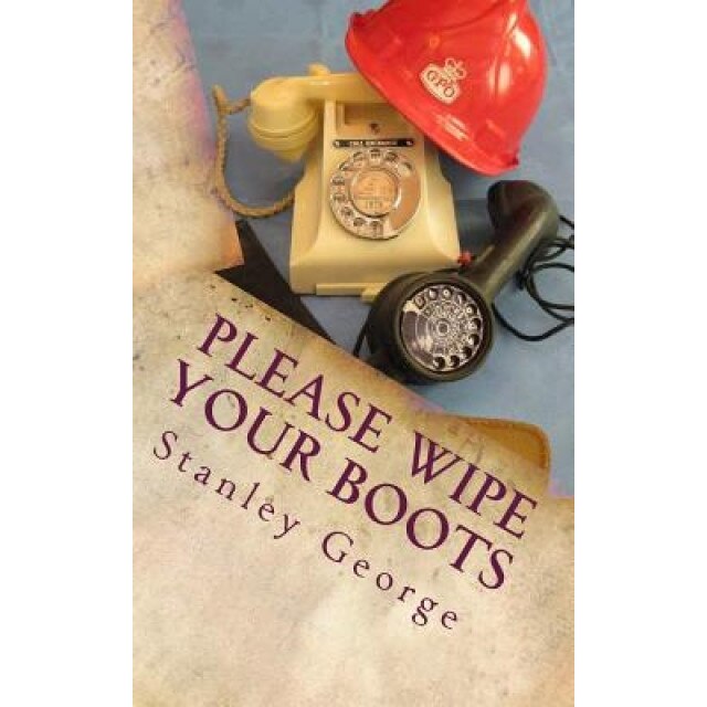Please Wipe Your Boots, Stanley George (Author)