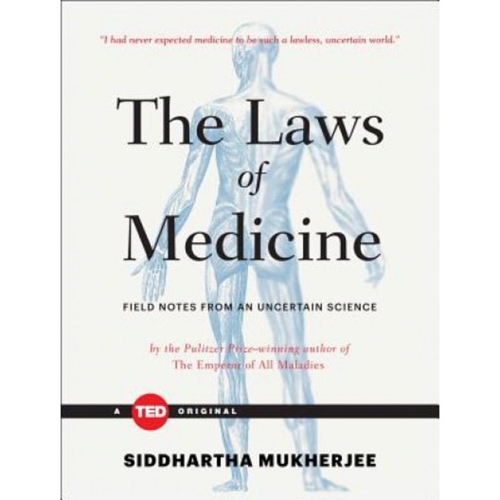 The Laws of Medicine: Field Notes from an Uncertain Science - Siddhartha Mukherjee (Author)