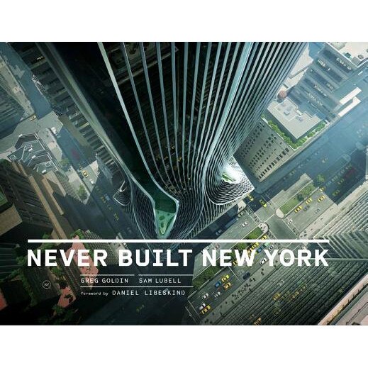 Never Built New York, Greg Goldin (Author)