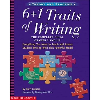 6 + 1 Traits of Writing: The Complete Guide: Grades 3 & Up: Everything You Need to Teach and Assess Student Writing with This Powerful Model, Ruth Culham 6 + 1 Traits of Writing: The Complete Guide: Grades 3 & Up: Everything You Need to Teach and Assess Student Writing with This Powerful Model, Ruth Culham