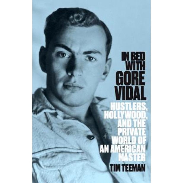 In Bed with Gore Vidal, Tim Teeman (Author)