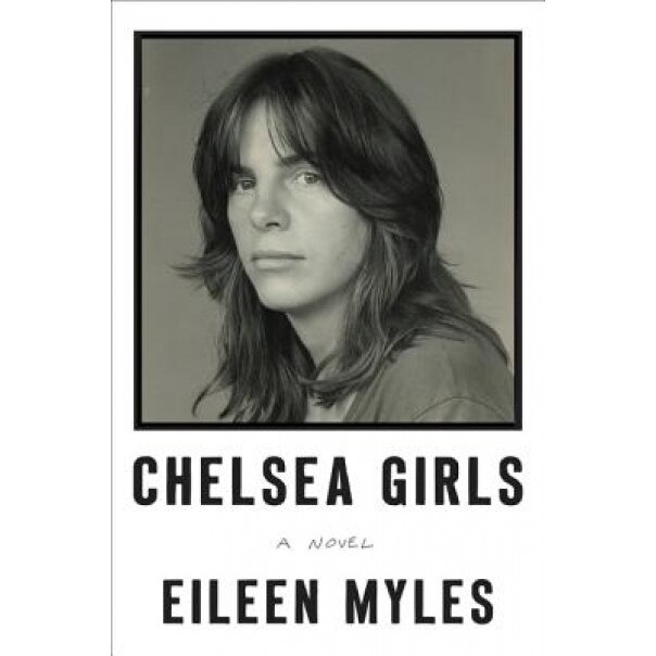 Chelsea Girls, Eileen Myles (Author)