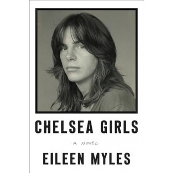 Chelsea Girls, Eileen Myles (Author) Chelsea Girls, Eileen Myles (Author)