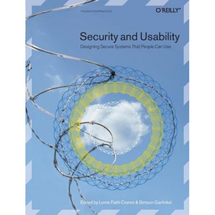 Security and Usability: Designing Secure Systems That People Can Use - Lorrie Faith Cranor (Editor)