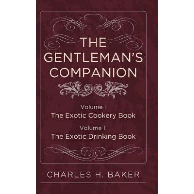 The Gentleman's Companion: Complete Edition, Charles Henry Baker (Author)