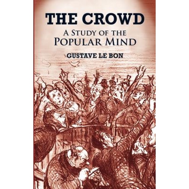 The Crowd - Gustave Le Bon, Gustave, Bon Gustave Le Bon, Le Bon
