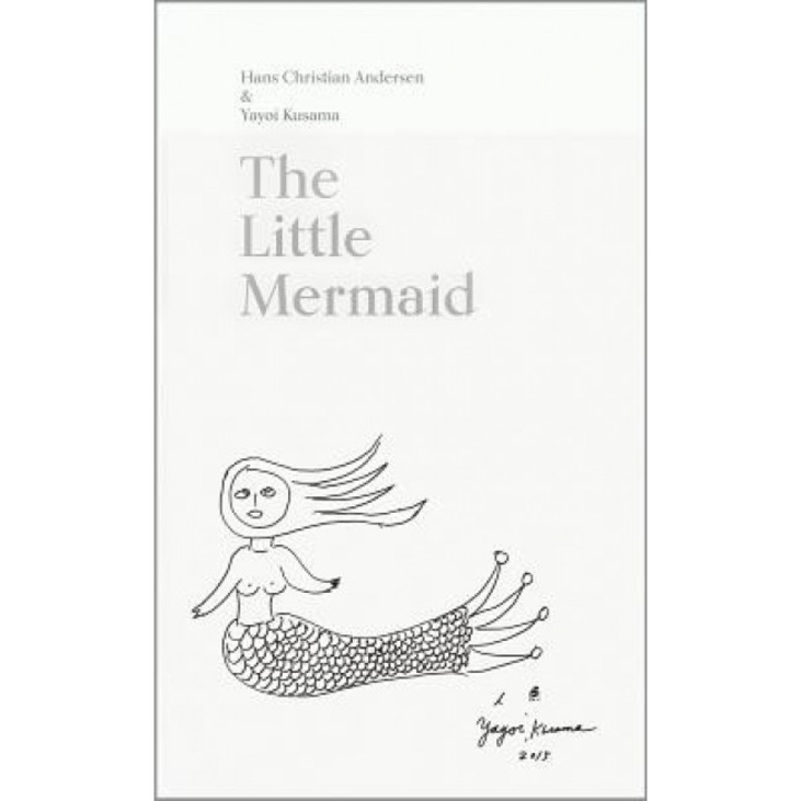 The Little Mermaid by Hans Christian Andersen & Yayoi Kusama: A Fairy Tale of Infinity and Love Forever, Yayoi Kusama (Artist)